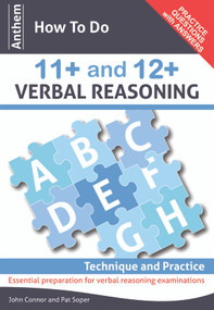 Anthem How To Do 11+ and 12+ Verbal Reasoning: Technique and Practice by John Connor, Pat Soper, 9780857283825