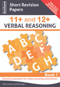 Anthem Short Revision Papers 11+ and 12+ Verbal Reasoning Book 1 by John Connor, Pat Soper, 9780857283849