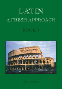 Latin: A Fresh Approach Book 1 by Mike Seigel, 9781898855255