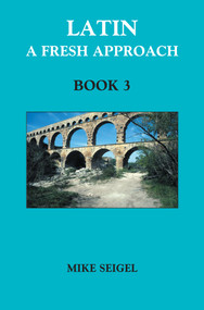 Latin: A Fresh Approach Book 3 by Mike Seigel, 9781898855279