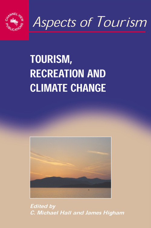 Tourism, Recreation and Climate Change by C. Michael Hall, James Higham, 9781845410032