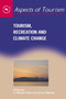 Tourism, Recreation and Climate Change by C. Michael Hall, James Higham, 9781845410032