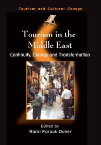 Tourism in the Middle East (Continuity, Change and Transformation) by Rami Farouk Daher, 9781845410506