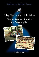 The British on Holiday (Charter Tourism, Identity and Consumption) by Hazel Andrews, 9781845411831
