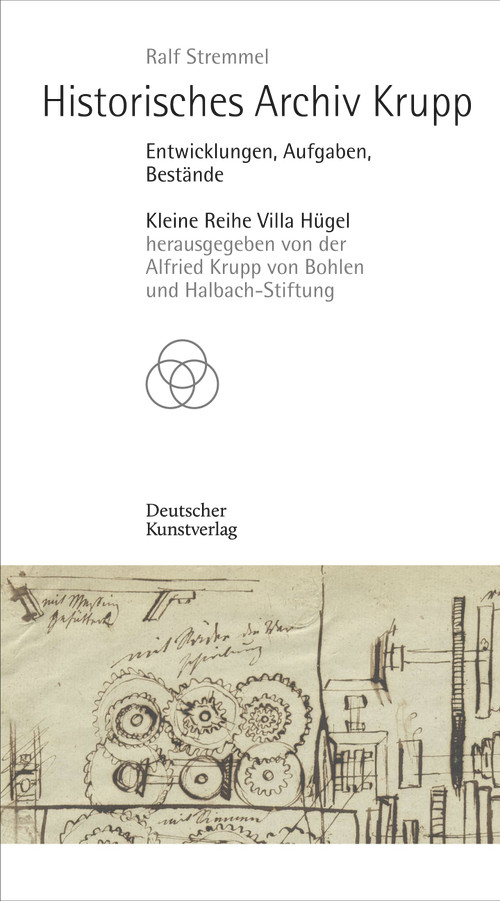 Historisches Archiv Krupp (Entwicklungen, Aufgaben, Bestände) (German Edition) by Ralf Stremmel, Alfried Krupp von Bohlen und, 9783422986558