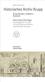 Historisches Archiv Krupp (Entwicklungen, Aufgaben, Bestände) (German Edition) by Ralf Stremmel, Alfried Krupp von Bohlen und, 9783422986558