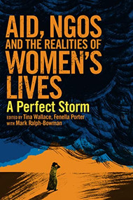 Aid, NGOs and the Realities of Women's Lives (A perfect storm) by Tina Wallace, Fenella Porter, 9781853397783