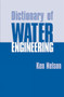 Dictionary of Water Engineering by K.D. Nelson, 9781853394904