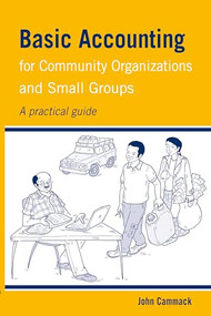 Basic Accounting for Community Organizations and Small Groups (A practical guide) by John Cammack, 9781853398209