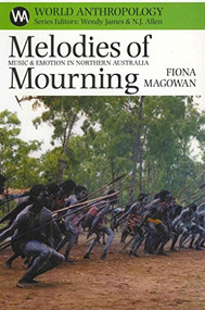 Melodies of Mourning (Music and Emotion in Northern Australia) by Fiona Magowan, 9780852559925
