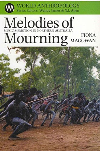 Melodies of Mourning (Music and Emotion in Northern Australia) by Fiona Magowan, 9780852559925