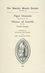 Papal Decretals relating to the Diocese of Lincoln in the 12th Century by Walter Holtzmann, Eric Waldram Kemp, 9780901503213