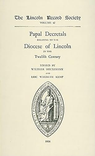 Papal Decretals relating to the Diocese of Lincoln in the 12th Century by Walter Holtzmann, Eric Waldram Kemp, 9780901503213