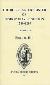 Rolls and Register of Bishop Oliver Sutton 1280-1299 [VIII] by Rosalind M.T. Hill, 9780901503404