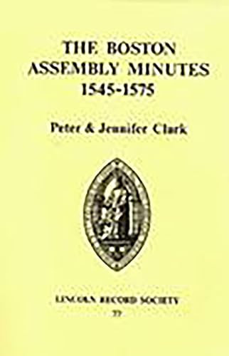 Boston Assembly Minutes, 1545-1575 by Peter Clark, Jennifer Clark, 9780901503503
