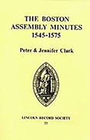 Boston Assembly Minutes, 1545-1575 by Peter Clark, Jennifer Clark, 9780901503503