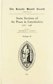 Records of some Sessions of the Peace in Lincolnshire, 1381-1396 (II: The Parts of Lindsey) by Elizabeth G. Kimball, 9780901503800