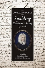 The Correspondence of the Spalding Gentlemen's Society, 1710-1761 by Diana Honeybone, Michael Honeybone, 9780901503879