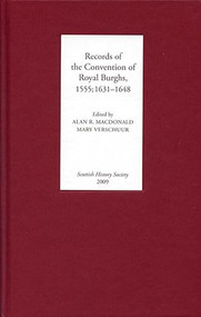 Records of the Convention of Royal Burghs, 1555; 1631-1648 by Alan R. MacDonald, Mary Verschuur, 9780906245347