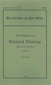 The Register of Richard Fleming, Bishop of Lincoln, 1420-31, I by N.H. Bennett, 9780907239376