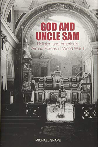 God and Uncle Sam (Religion and America's Armed Forces in World War II) by Michael Snape, 9781843838920