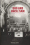 God and Uncle Sam (Religion and America's Armed Forces in World War II) by Michael Snape, 9781843838920