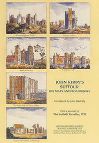 John Kirby's Suffolk: His Maps and Roadbooks (with a Facsimile of The Suffolk Traveller, 1735) by John Blatchly, 9781843830511