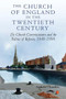 The Church of England in the Twentieth Century (The Church Commissioners and the Politics of Reform, 1948-1998) by Andrew Chandler, 9781843835011