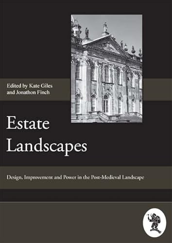 Estate Landscapes by Jonathan Finch, Kate Giles, Barbara  J. Heath, Charles E. Orser, Colin Breen, Dan Hicks, David Dawson, Harold C Mytum, Jonathan Finch, Judith Alfrey, Kate Giles, Oliver Kent, Paul Everson, Robert Silvester, Roger Leech, Sam Turner, Tom Williamson, 9781843833703