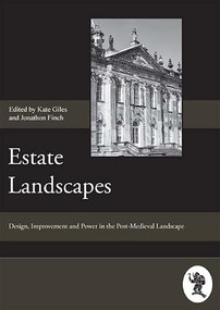 Estate Landscapes by Jonathan Finch, Kate Giles, Barbara  J. Heath, Charles E. Orser, Colin Breen, Dan Hicks, David Dawson, Harold C Mytum, Jonathan Finch, Judith Alfrey, Kate Giles, Oliver Kent, Paul Everson, Robert Silvester, Roger Leech, Sam Turner, Tom Williamson, 9781843833703