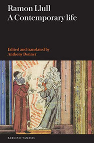 Ramon Llull (A Contemporary Life) by Ramon Llull, Anthony Bonner, Anthony Bonner, 9781855661998