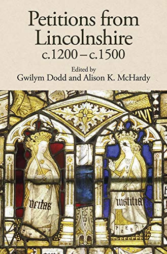 Petitions from Lincolnshire, c.1200-c.1500 by Gwilym Dodd, Alison K. McHardy, Lisa Liddy, 9781910653067
