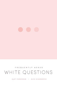 Frequently Asked White Questions by Ajay  Parasram, Alex  Khasnabish, 9781773635576