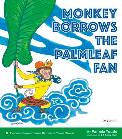 Monkey Borrows the Palmleaf Fan (My Favourite Chinese Stories Series) by Pamela Youde, Lo King-man, 9789882372573