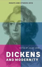 Dickens and Modernity by Juliet John, Carrie Sickmann, Dominic Rainsford, Florian Schweizer, Holly Furneaux, Jay Clayton, John Drew, Joss Marsh, Juliet John, Kim Edwards Keates, Michael Hollington, Michaela Mahlberg, 9781843843269