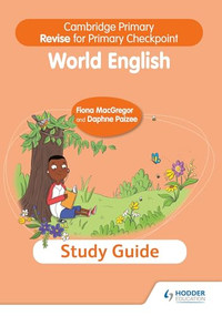 Cambridge Primary Revise for Primary Checkpoint World English Study Guide (Hodder Education Group) by Fiona Macgregor, Daphne Paizee, 9781398369870