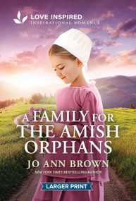 A Family for the Amish Orphans (An Uplifting Inspirational Romance) by Jo Ann Brown, 9781335230676