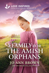 A Family for the Amish Orphans (An Uplifting Inspirational Romance) - 9781335621672 by Jo Ann Brown, 9781335621672