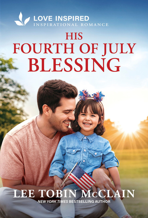 His Fourth of July Blessing (An Uplifting Inspirational Romance) - 9781335621702 by Lee Tobin McClain, 9781335621702