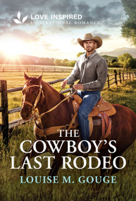 The Cowboy's Last Rodeo (An Uplifting Inspirational Romance) - 9781335621719 by Louise M. Gouge, 9781335621719