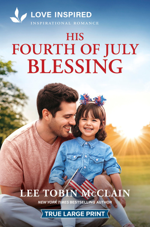 His Fourth of July Blessing (An Uplifting Inspirational Romance) - 9781335940421 by Lee Tobin McClain, 9781335940421