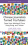 Chinese Journalists Turned YouTubers (Cases from Mainland China, Hong Kong, and Taiwan) by Luwei Rose Luqiu, Yinqiao Zhao, 9781041111344