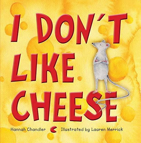 I Don't Like Cheese by Hannah Chandler, Lauren Merrick, 9781921966668