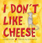 I Don't Like Cheese by Hannah Chandler, Lauren Merrick, 9781921966668