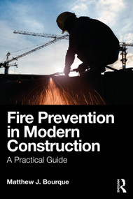 Fire Prevention in Modern Construction (A Practical Guide) by Matthew J. Bourque, 9781032698533