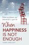 When Happiness is not Enough (Balancing pleasure and achievement in your life) by Chris Skellett, 9781921497179