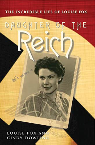 Daughter of the Reich (The Incredible Life of Louise Fox) by Louise Fox, Cindy Dowling, 9780908988655