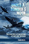 Under a Bomber's Moon (The True Story of Two Airmen at War Over Germany) by Stephen Harris, 9780908988235