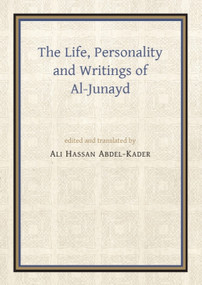 The Life, Personality and Writings of al-Junayd by Ali Hassan Abdel-Kader, 9780718902230