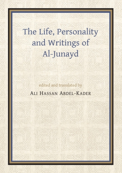 The Life, Personality and Writings of al-Junayd by Ali Hassan Abdel-Kader, 9780718902230